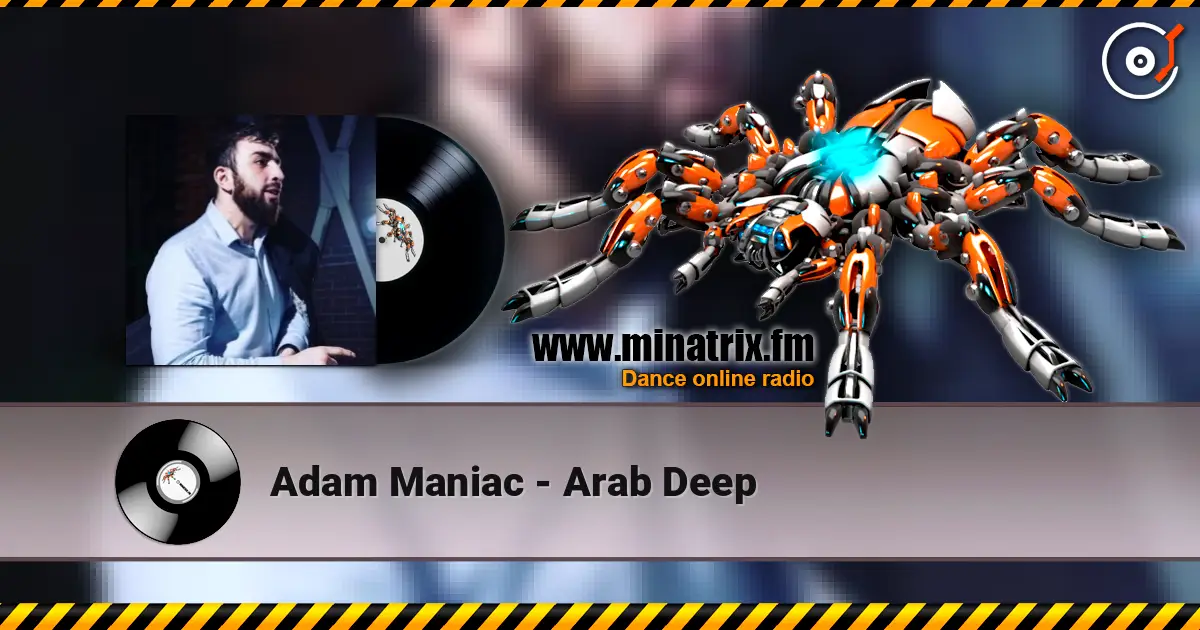 Adam Maniac - Arab Deep слушать онлайн в высоком качестве | Minatrix.FM