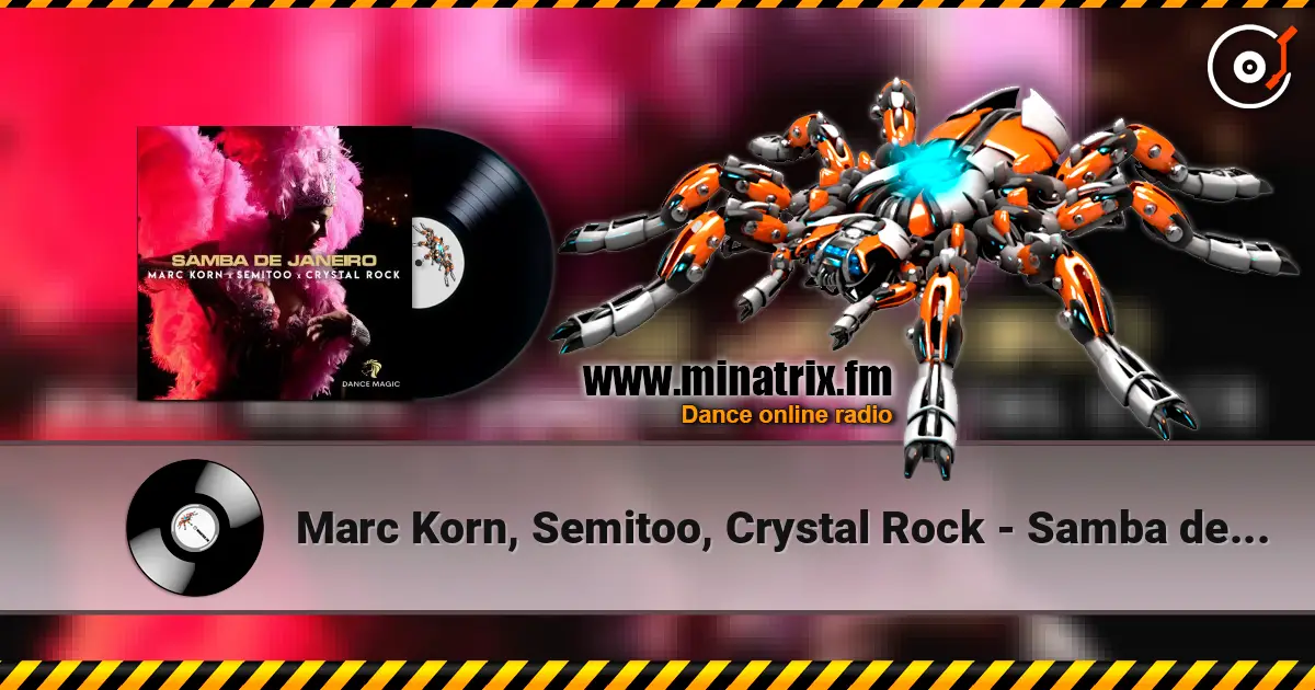 Marc Korn, Semitoo, Crystal Rock - Samba de Janeiro слушать онлайн в высоком качестве | Minatrix.FM