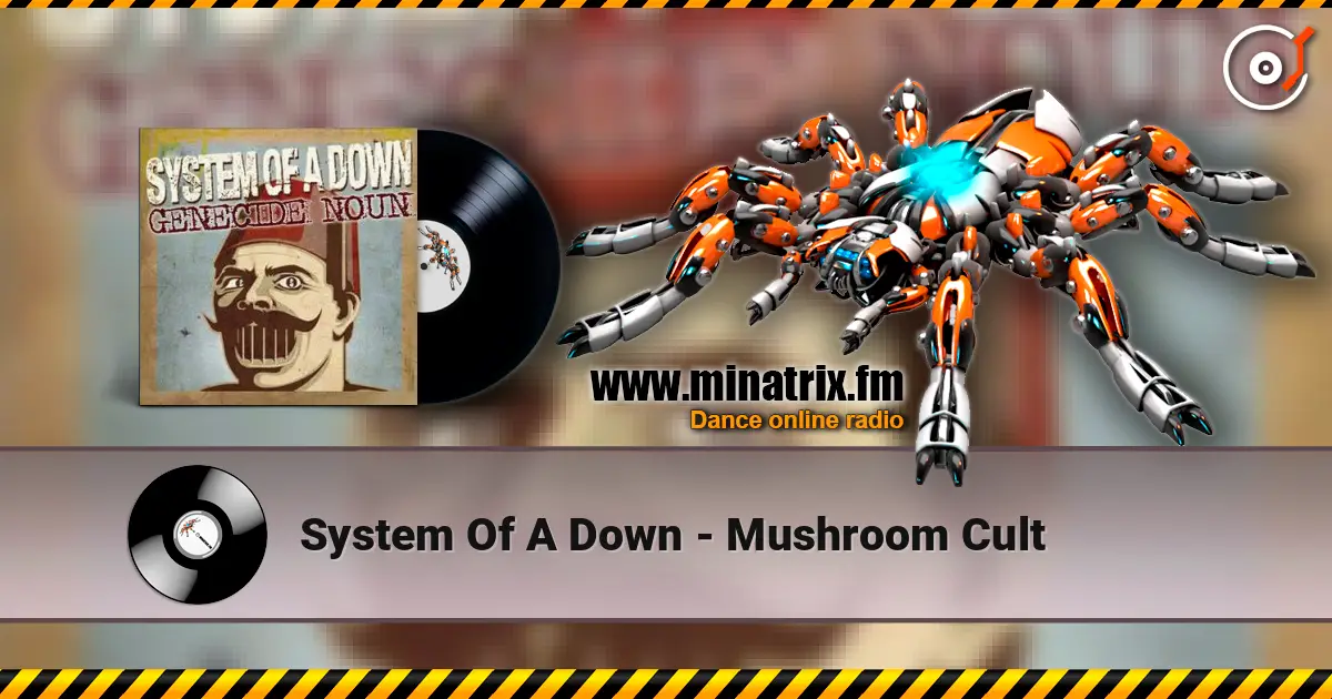 System Of A Down - Mushroom Cult слушать онлайн в высоком качестве | Minatrix.FM
