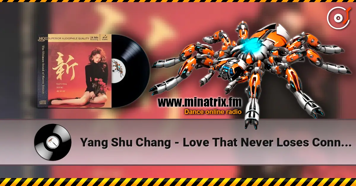 Yang Shu Chang - Love That Never Loses Connection 在线收听高音质 | Minatrix.FM