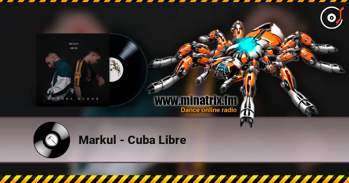 Markul - Cuba Libre 在线收听高音质 | Minatrix.FM