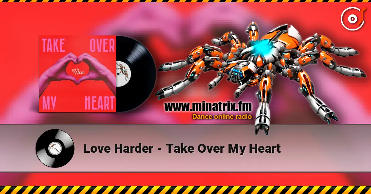 Love Harder - Take Over My Heart слухати онлайн у високій якості | Minatrix.FM