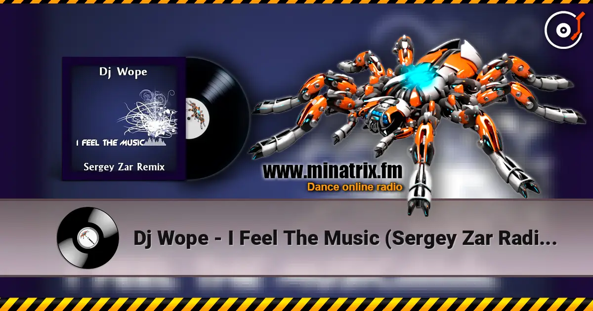 Dj Wope - I Feel The Music (Sergey Zar Radio Remix) online in hoher Qualität hören | Minatrix.FM