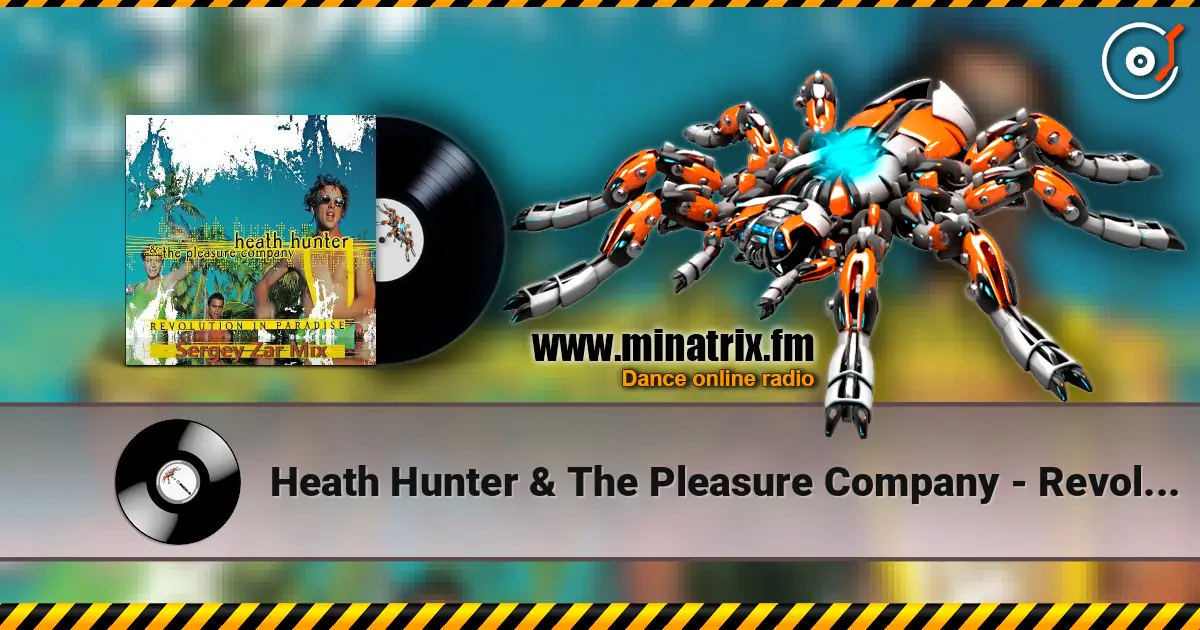 Heath Hunter & The Pleasure Company - Revolution In Paradise (Sergey Zar Mix) слушать онлайн в высоком качестве | Minatrix.FM