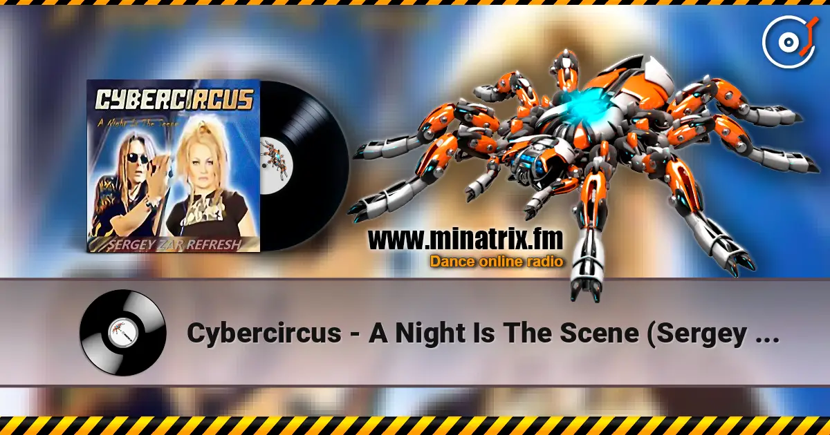 Cybercircus - A Night Is The Scene (Sergey Zar Refresh) слушать онлайн в высоком качестве | Minatrix.FM