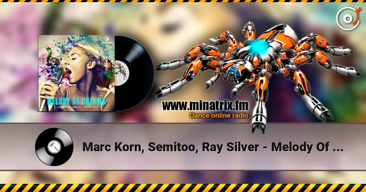 Marc Korn, Semitoo, Ray Silver - Melody Of Dreams 高品质在线收听 | Minatrix.FM