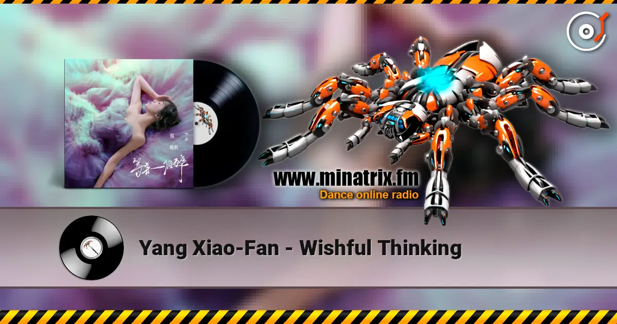 Yang Xiao-Fan - Wishful Thinking 高品质在线收听 | Minatrix.FM