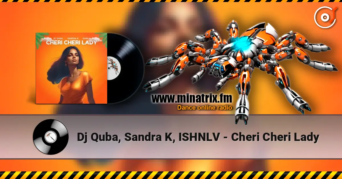 Dj Quba, Sandra K, ISHNLV - Cheri Cheri Lady listen online in high quality | Minatrix.FM