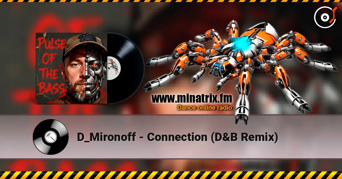 D_Mironoff - Connection (D&B Remix) слушать онлайн в высоком качестве | Minatrix.FM
