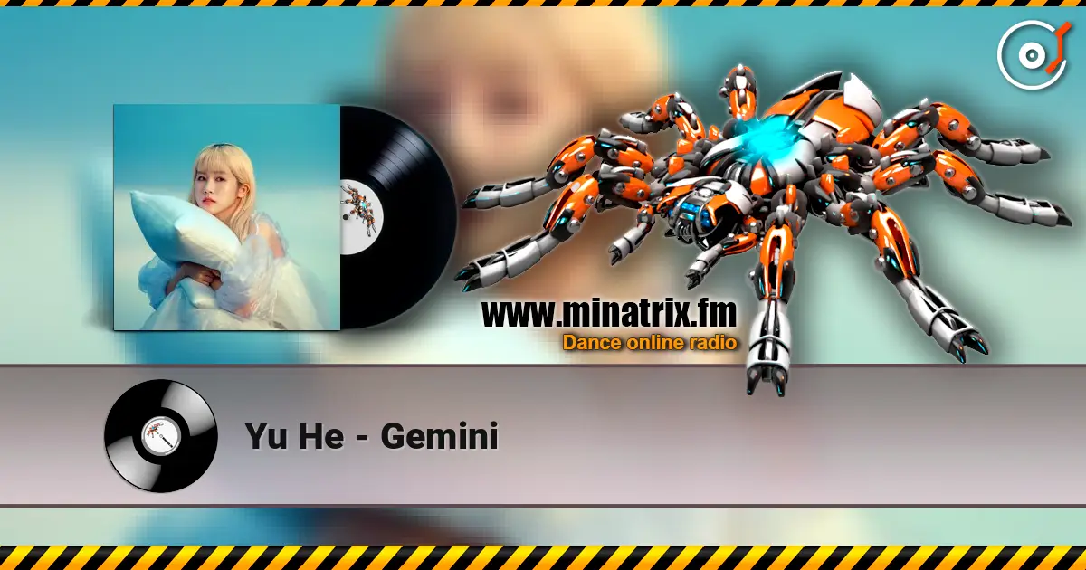 Yu He - Gemini 高品质在线收听 | Minatrix.FM