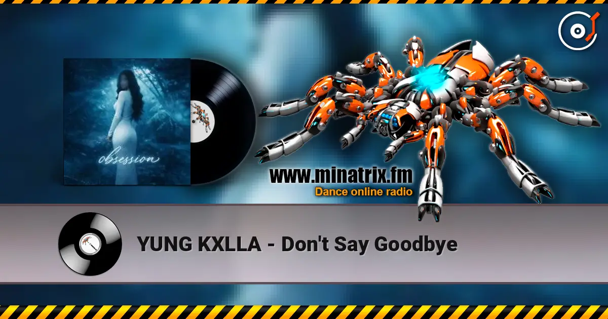 YUNG KXLLA - Don't Say Goodbye 高品质在线收听 | Minatrix.FM