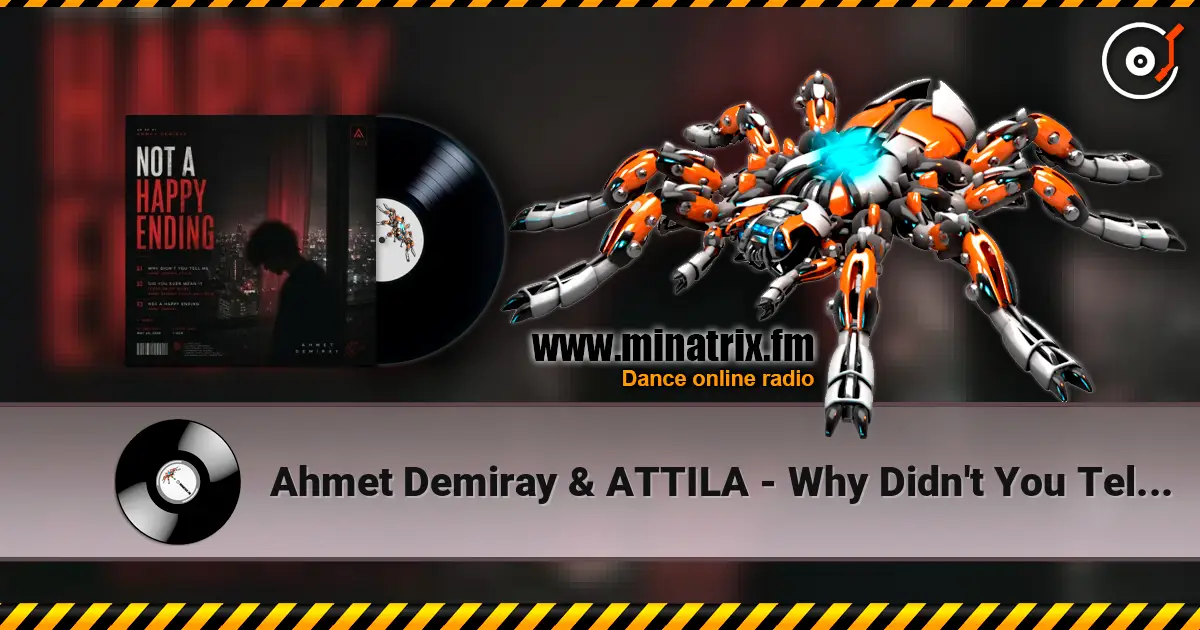 Ahmet Demiray & ATTILA - Why Didn't You Tell Me слушать онлайн в высоком качестве | Minatrix.FM