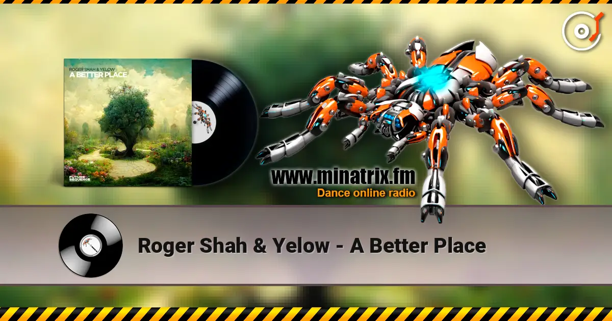 Roger Shah & Yelow - A Better Place 高品质在线收听 | Minatrix.FM
