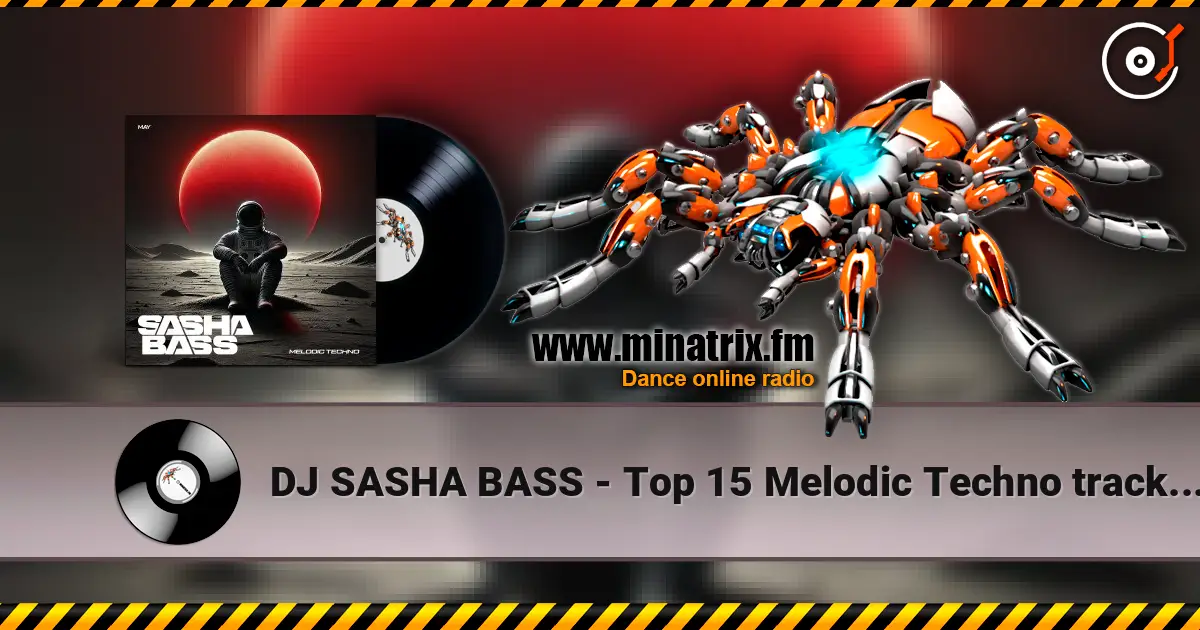 DJ SASHA BASS - Top 15 Melodic Techno tracks May 2026 слушать онлайн в высоком качестве | Minatrix.FM