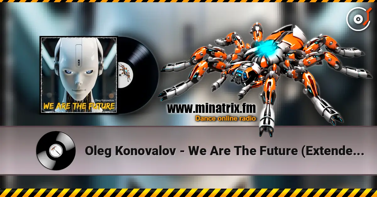 Oleg Konovalov - We Are The Future (Extended Version) слушать онлайн в высоком качестве | Minatrix.FM