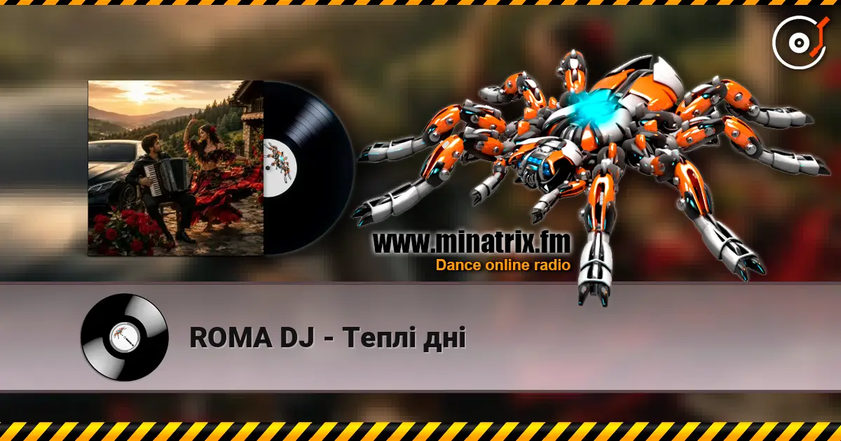 ROMA DJ - Теплі дні слушать онлайн в высоком качестве | Minatrix.FM