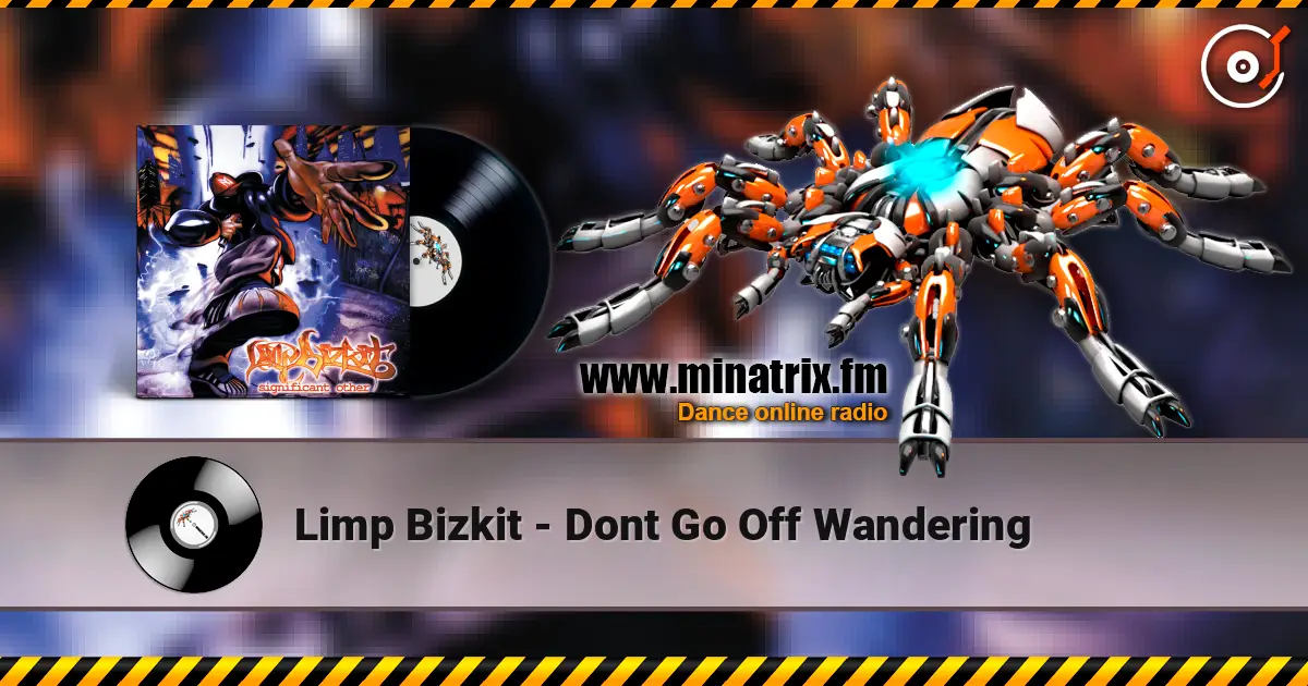Limp Bizkit - Dont Go Off Wandering слушать онлайн в высоком качестве | Minatrix.FM