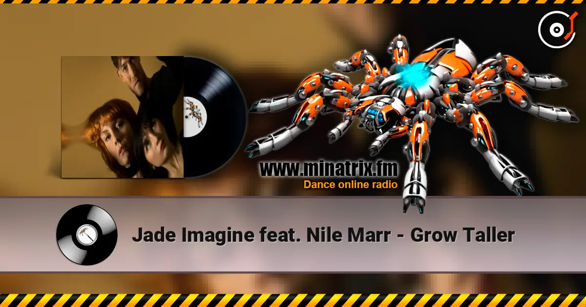 Jade Imagine feat. Nile Marr - Grow Taller слушать онлайн в высоком качестве | Minatrix.FM