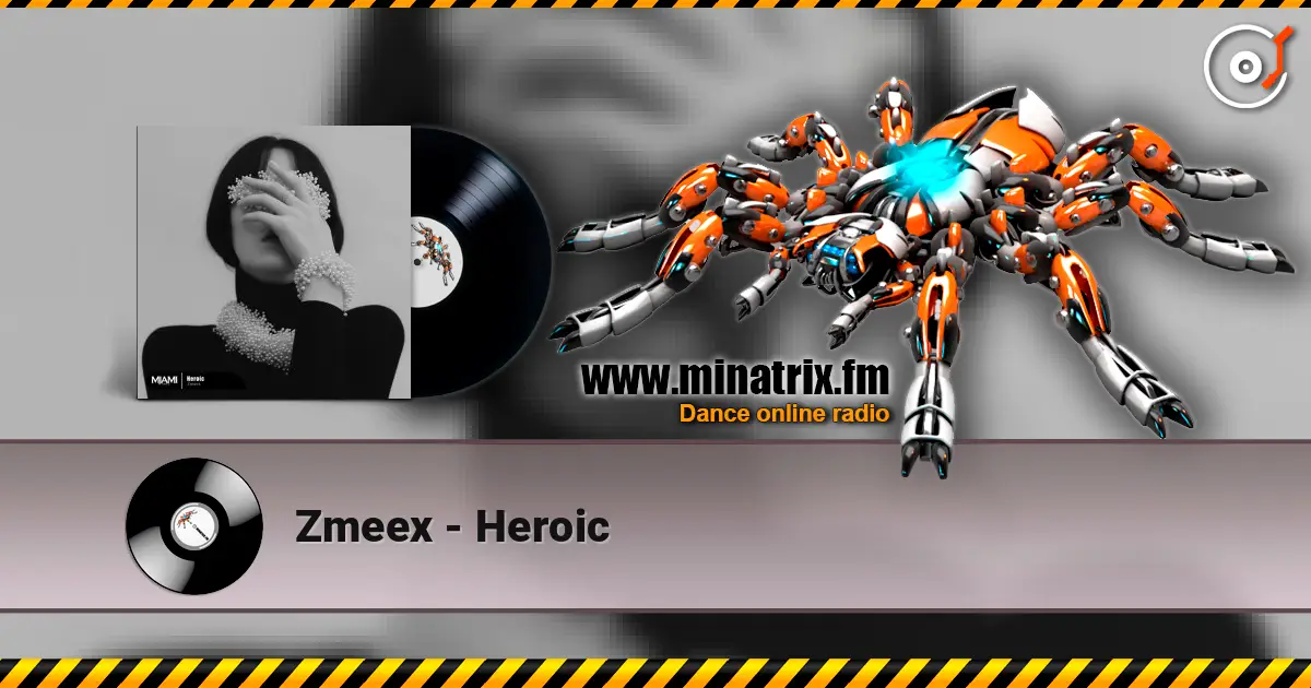 Zmeex - Heroic слухати онлайн у високій якості | Minatrix.FM
