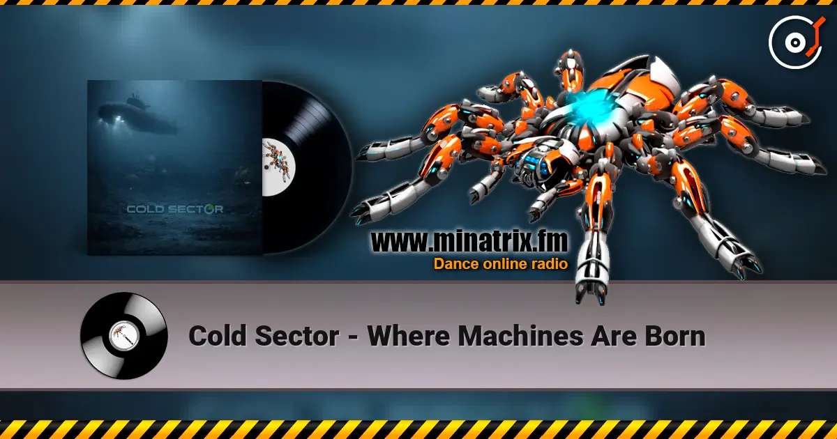 Cold Sector - Where Machines Are Born 高品质在线收听 | Minatrix.FM