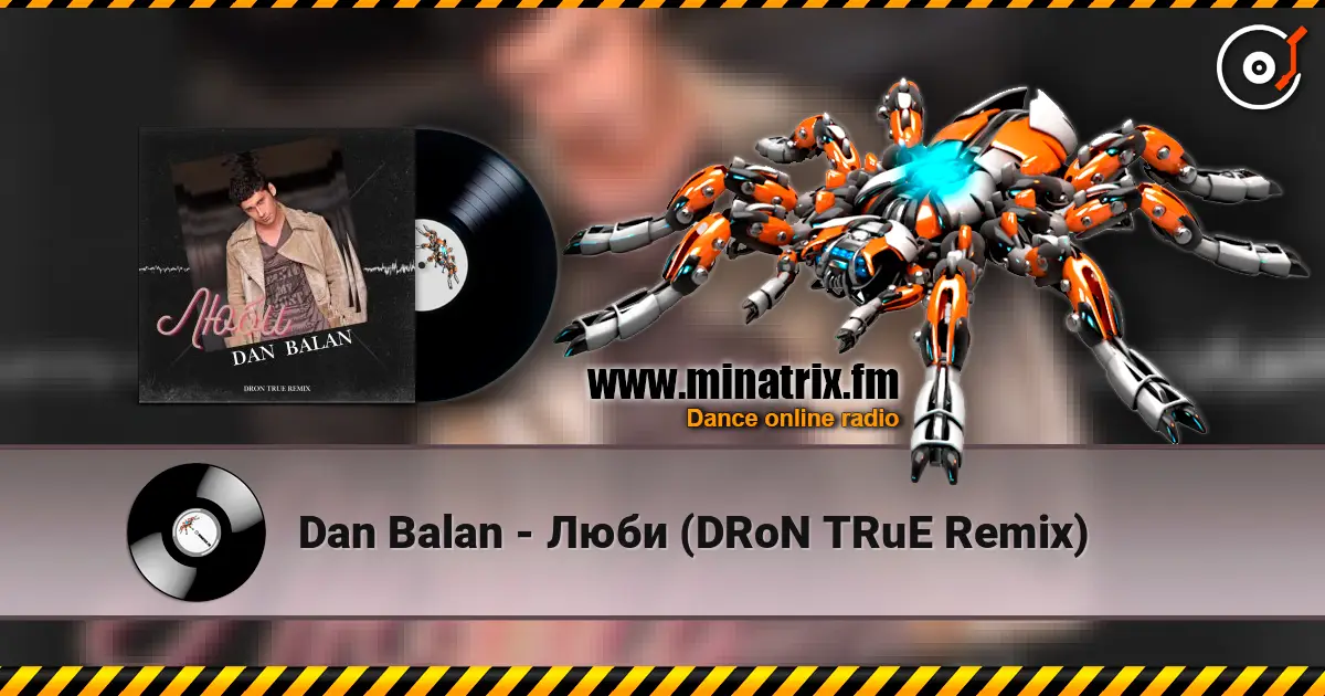 Dan Balan - Люби (DRoN TRuE Remix) слушать онлайн в высоком качестве | Minatrix.FM