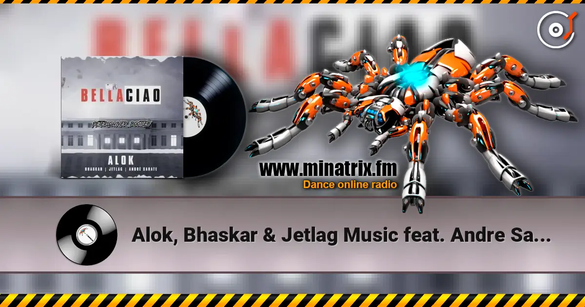 Alok, Bhaskar & Jetlag Music feat. Andre Sarate - Bella Ciao 高品质在线收听 | Minatrix.FM