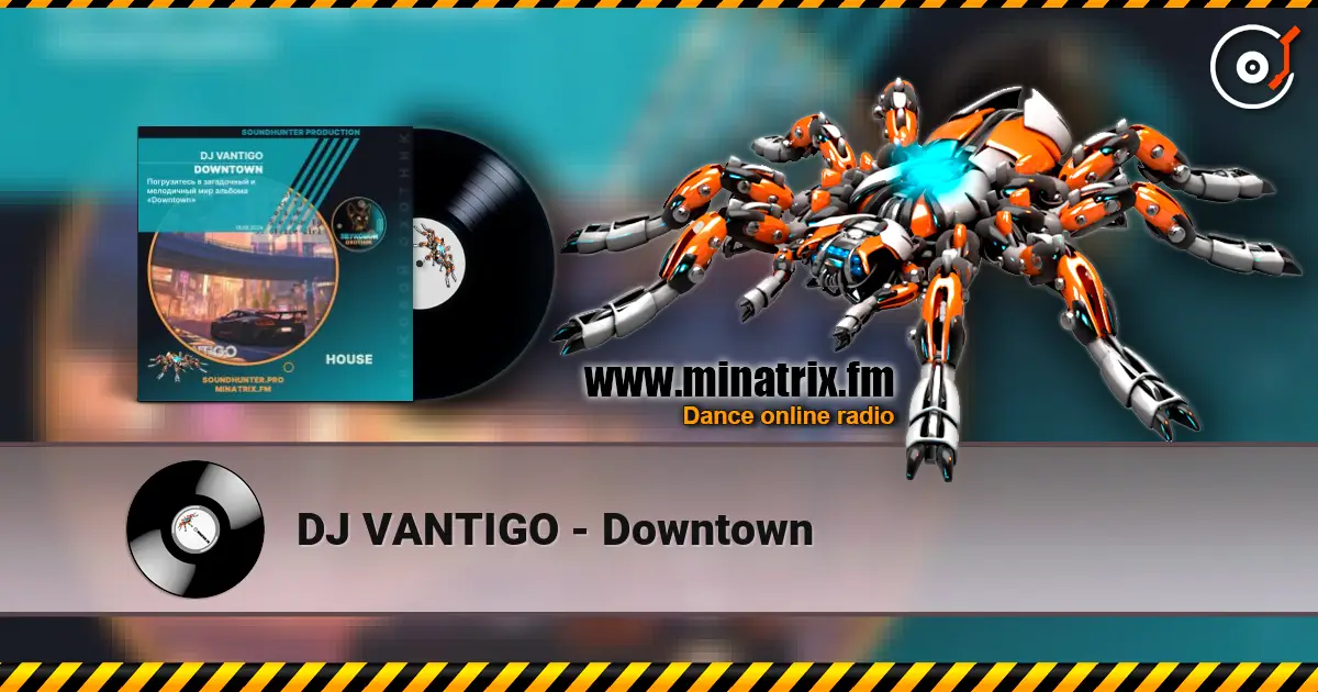 DJ VANTIGO - Downtown 高品质在线收听 | Minatrix.FM
