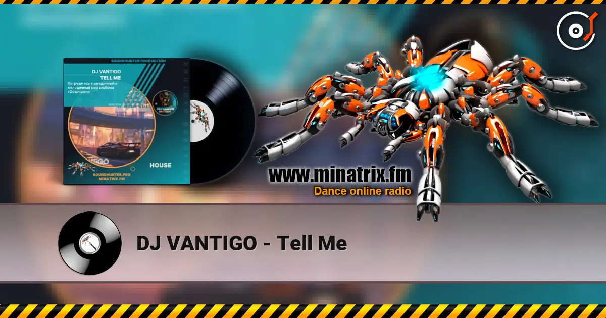 DJ VANTIGO - Tell Me 高品质在线收听 | Minatrix.FM