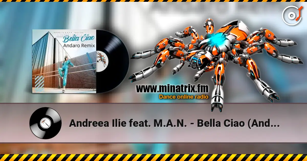 Andreea Ilie feat. M.A.N. - Bella Ciao (Andaro Remix) 高品质在线收听 | Minatrix.FM
