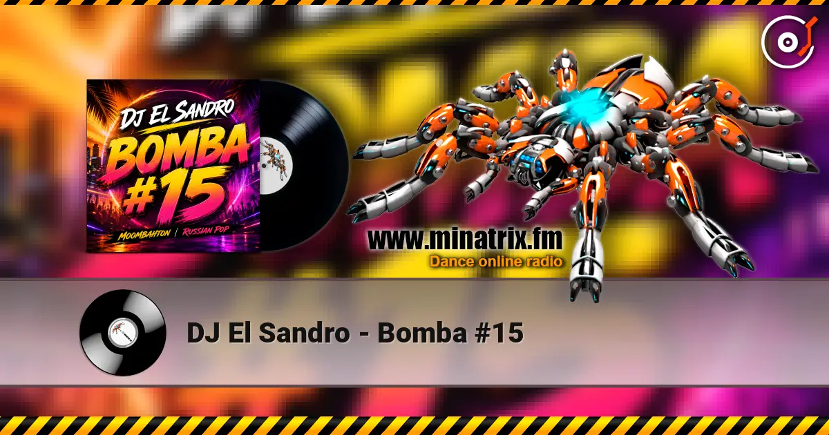 DJ El Sandro - Bomba #15 слушать онлайн в высоком качестве | Minatrix.FM