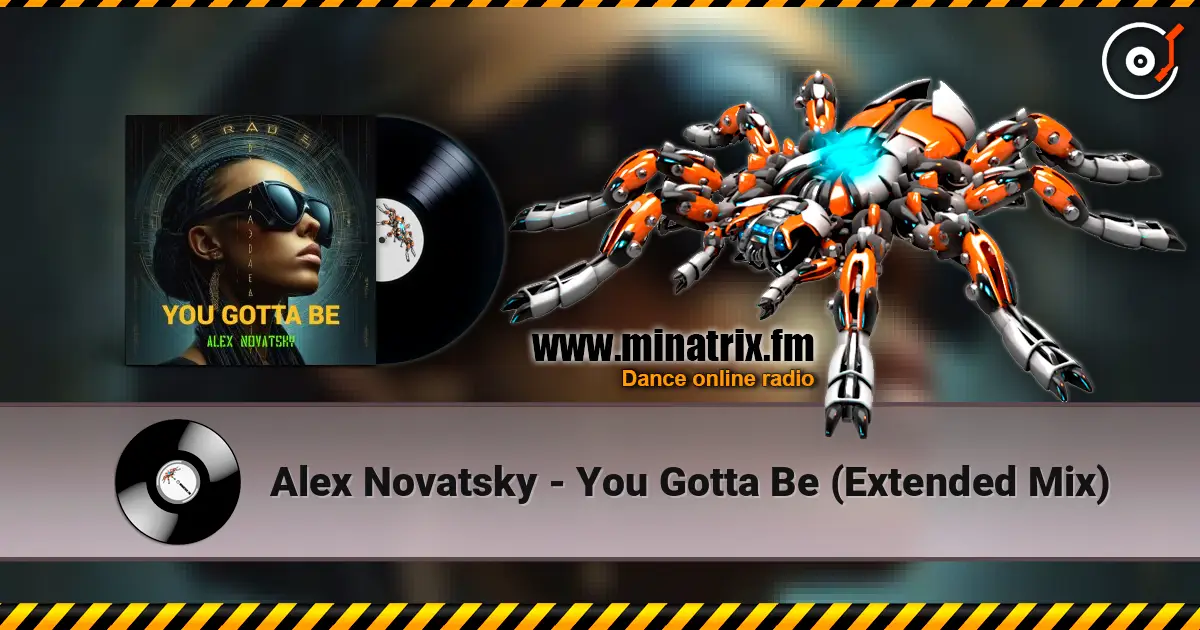 Alex Novatsky - You Gotta Be (Extended Mix) слушать онлайн в высоком качестве | Minatrix.FM