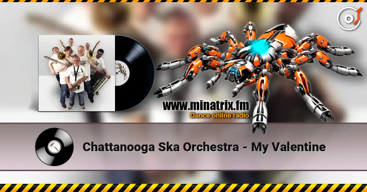 Chattanooga Ska Orchestra - My Valentine слушать онлайн в высоком качестве | Minatrix.FM
