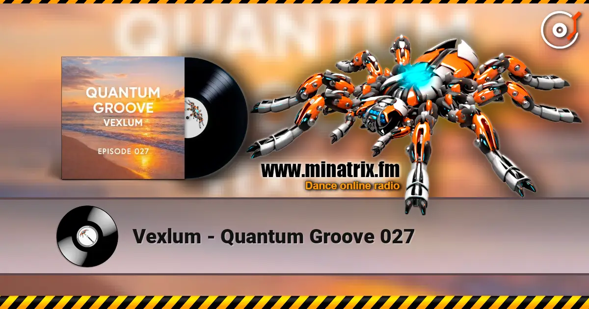 Vexlum - Quantum Groove 027 слушать онлайн в высоком качестве | Minatrix.FM
