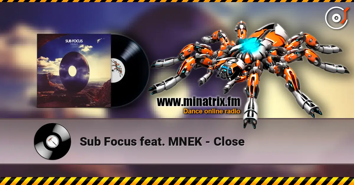Sub Focus feat. MNEK - Close слухати онлайн у високій якості | Minatrix.FM