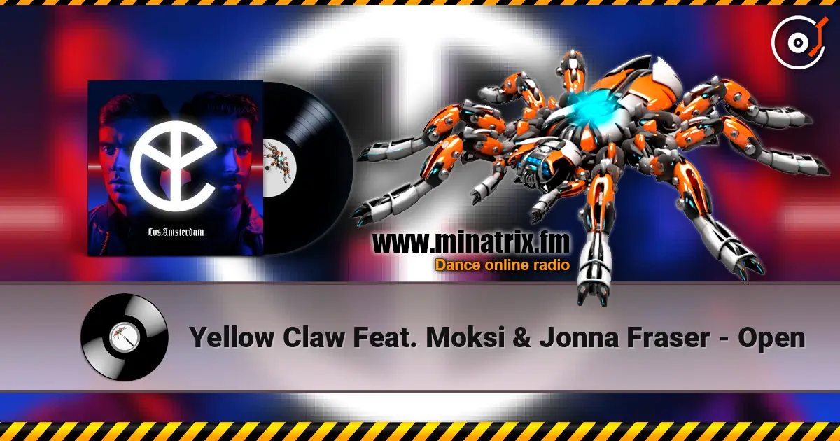Yellow Claw Feat. Moksi & Jonna Fraser - Open слухати онлайн у високій якості | Minatrix.FM