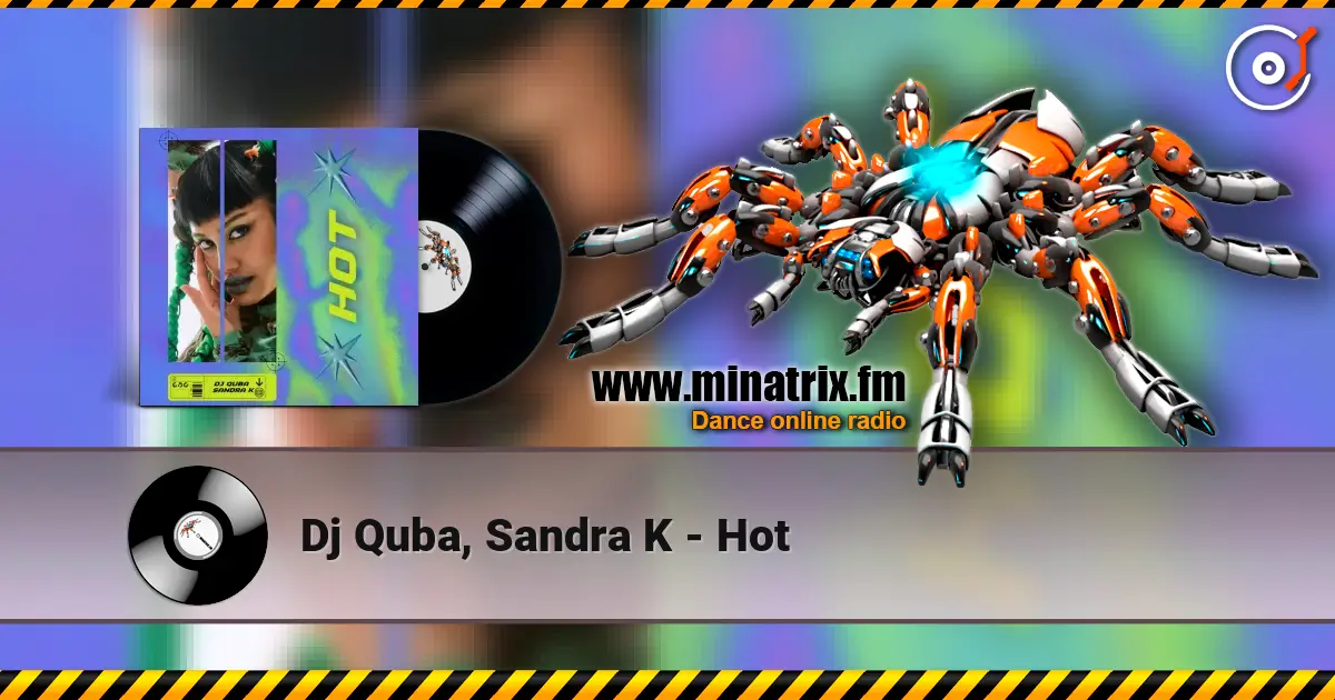 Dj Quba, Sandra K - Hot слушать онлайн в высоком качестве | Minatrix.FM