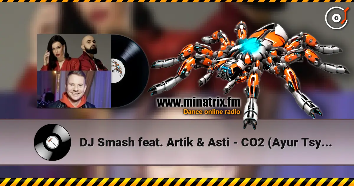 DJ Smash feat. Artik & Asti - CO2 (Ayur Tsyrenov Remix) слушать онлайн в высоком качестве | Minatrix.FM