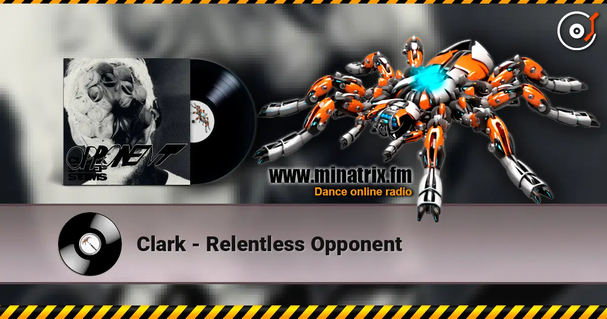 Clark - Relentless Opponent слушать онлайн в высоком качестве | Minatrix.FM