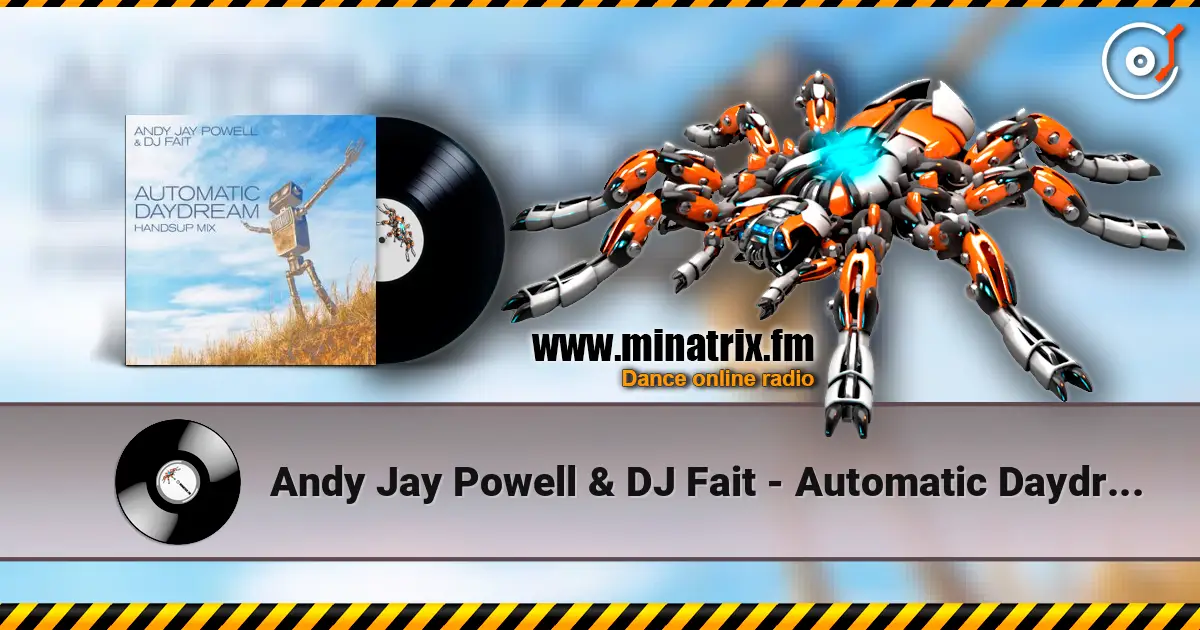 Andy Jay Powell & DJ Fait - Automatic Daydream (Andy Jay Power Mix) слушать онлайн в высоком качестве | Minatrix.FM