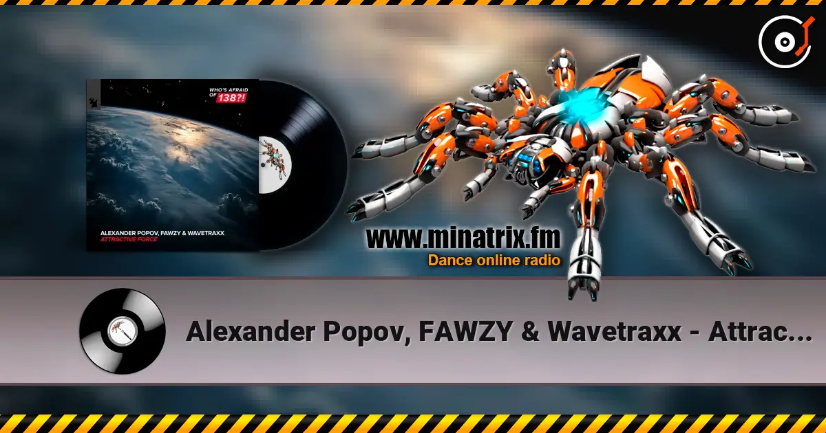 Alexander Popov, FAWZY & Wavetraxx - Attractive Force слушать онлайн в высоком качестве | Minatrix.FM