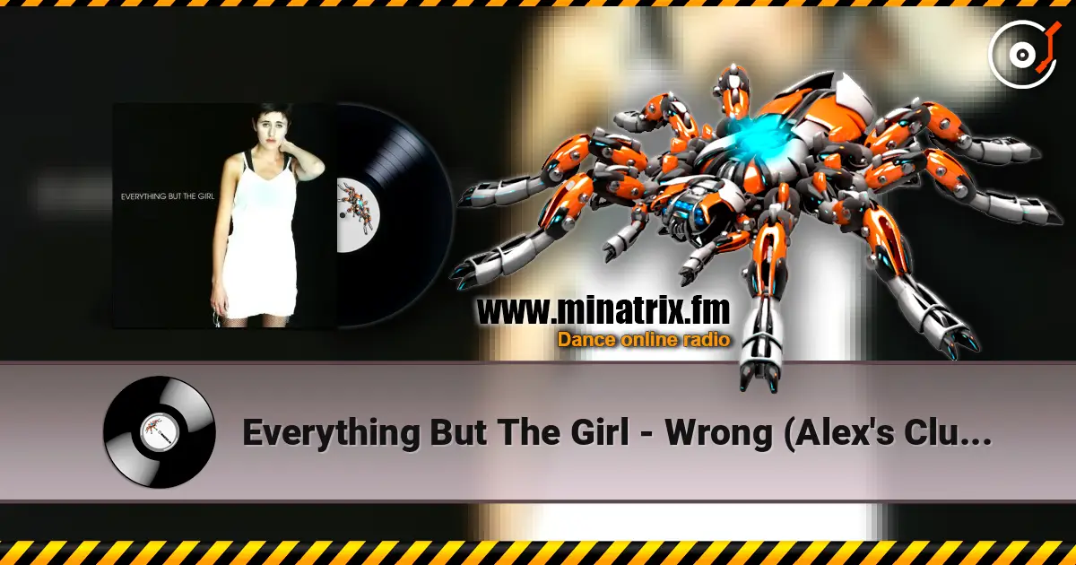 Everything But The Girl - Wrong (Alex's Club Radio Edit) слушать онлайн в высоком качестве | Minatrix.FM