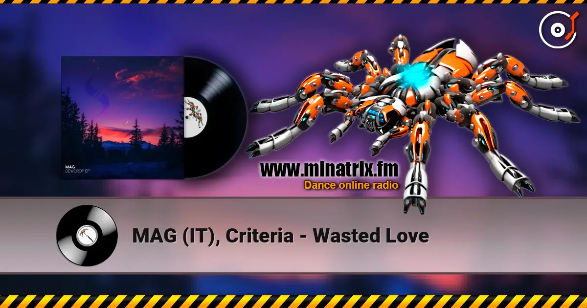 MAG (IT), Criteria - Wasted Love слухати онлайн у високій якості | Minatrix.FM