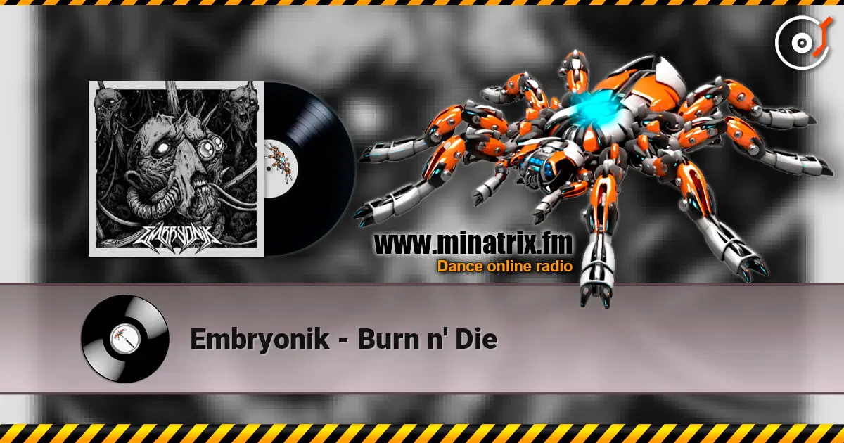 Embryonik - Burn n' Die listen online in high quality | Minatrix.FM