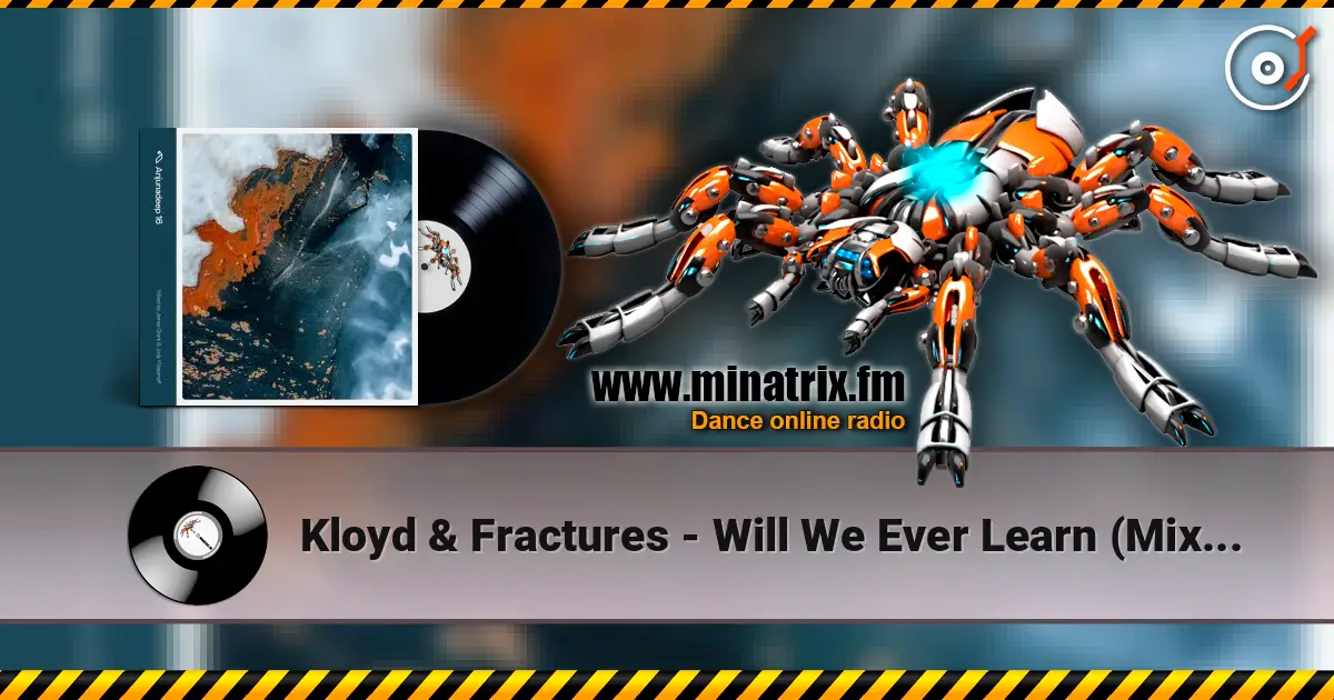 Kloyd & Fractures - Will We Ever Learn (Mixed) слушать онлайн в высоком качестве | Minatrix.FM
