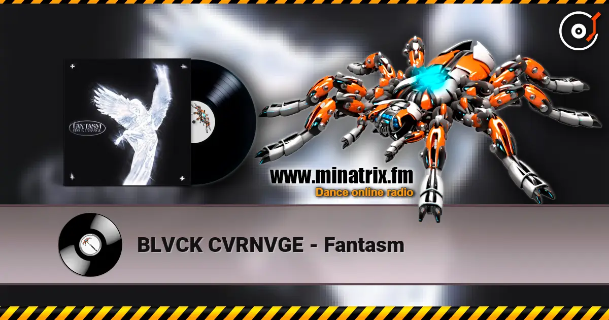 BLVCK CVRNVGE - Fantasm 高品质在线收听 | Minatrix.FM