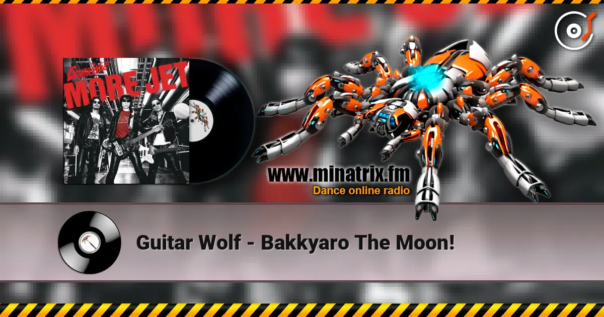 Guitar Wolf - Bakkyaro The Moon! слухати онлайн у високій якості | Minatrix.FM