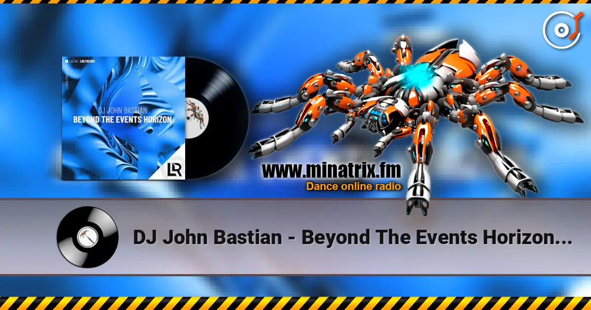 DJ John Bastian - Beyond The Events Horizon (Extended Mix) слухати онлайн у високій якості | Minatrix.FM