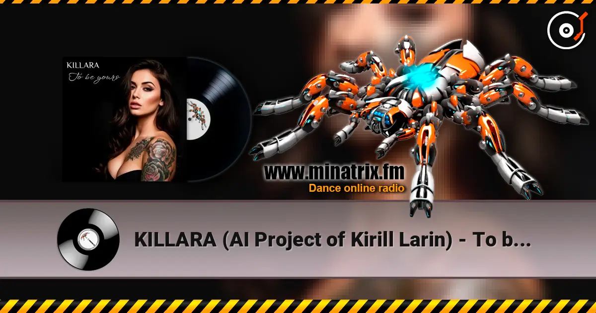 KILLARA (AI Project of Kirill Larin) - To be yours (ver. 2) 高品质在线收听 | Minatrix.FM