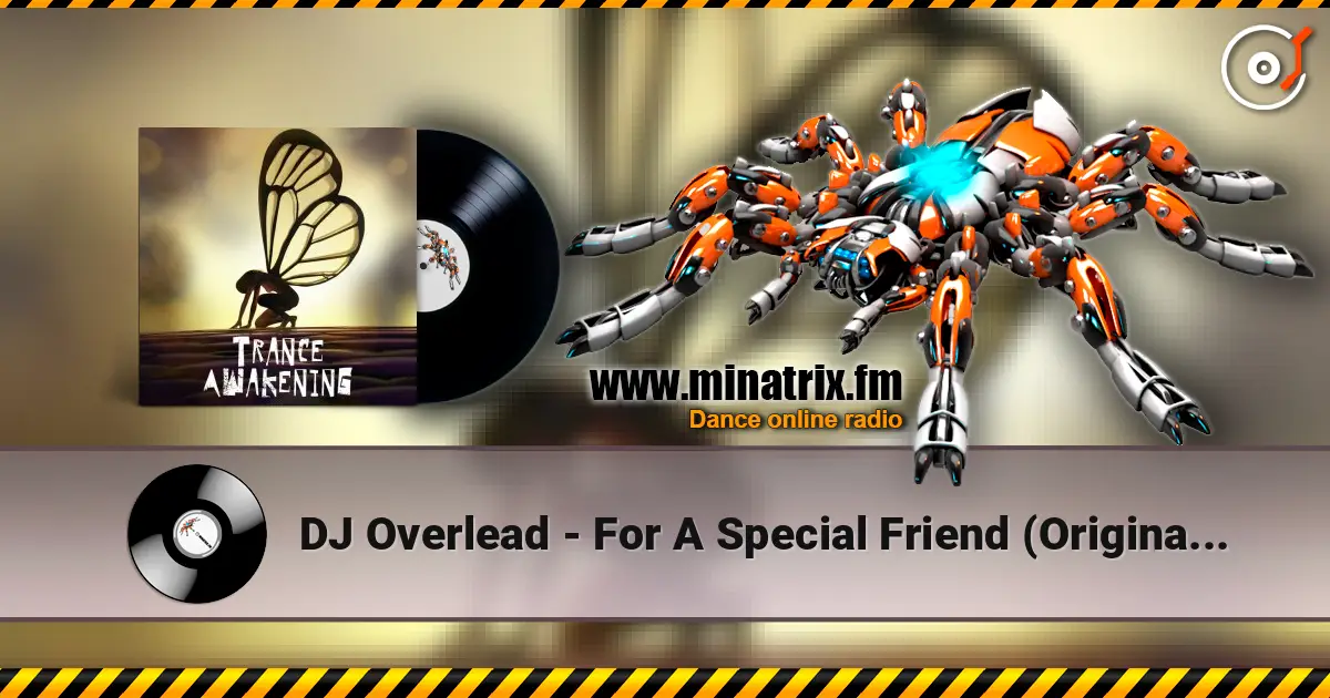DJ Overlead - For A Special Friend (Original Mix) listen online in high quality | Minatrix.FM
