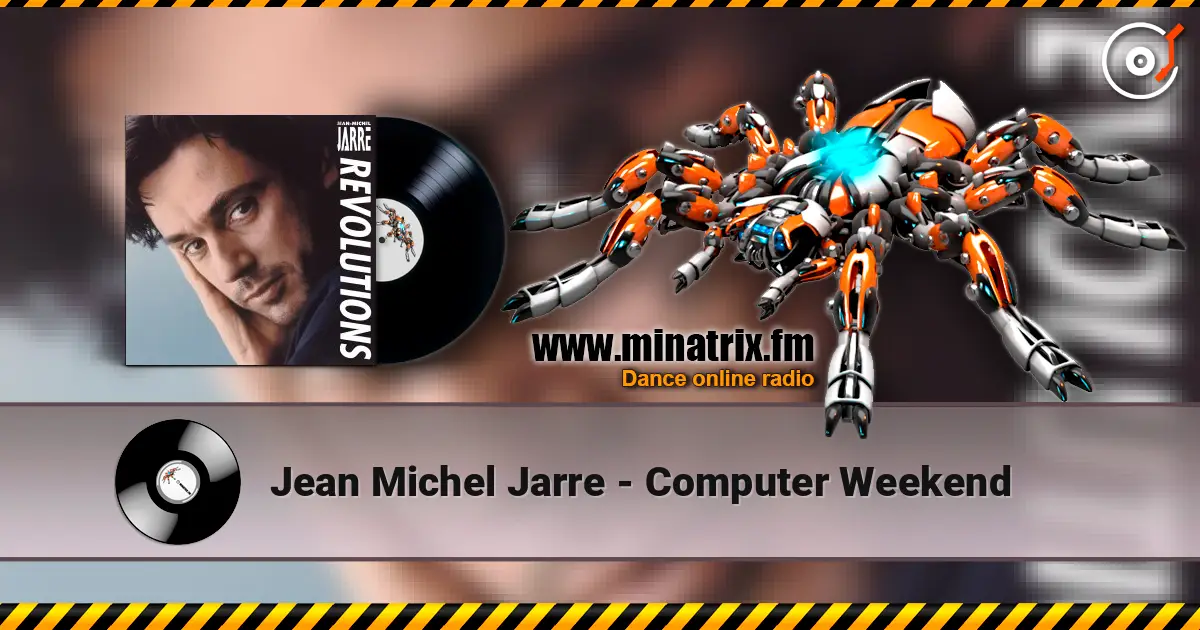 Jean Michel Jarre - Computer Weekend 高品质在线收听 | Minatrix.FM